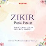 Zikir Pagi & Petang ; Dilengkapi Amalan dan Doa Harian